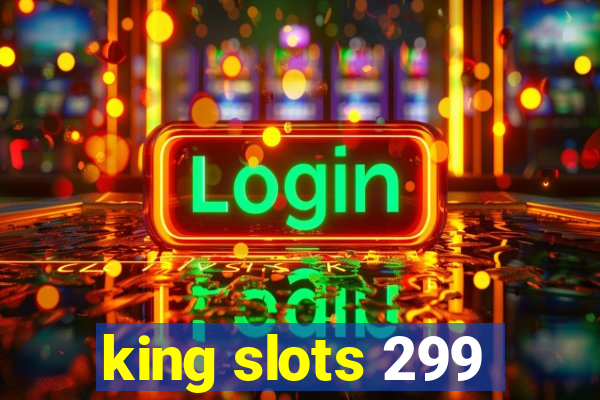 king slots 299