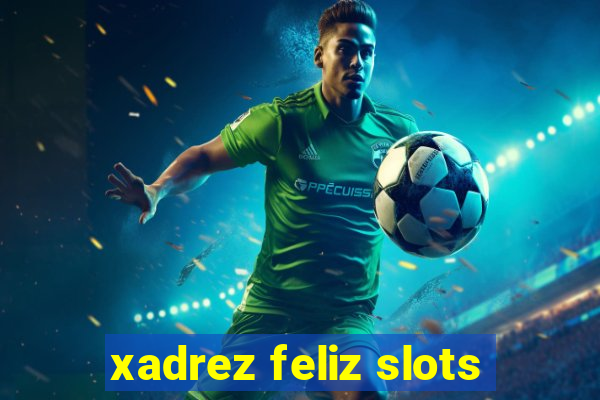 xadrez feliz slots