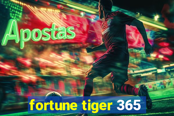 fortune tiger 365