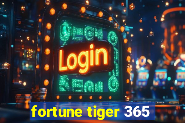 fortune tiger 365