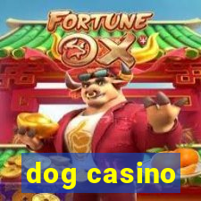 dog casino