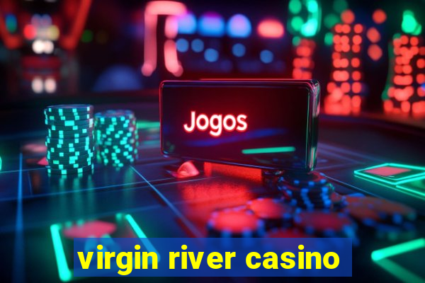 virgin river casino