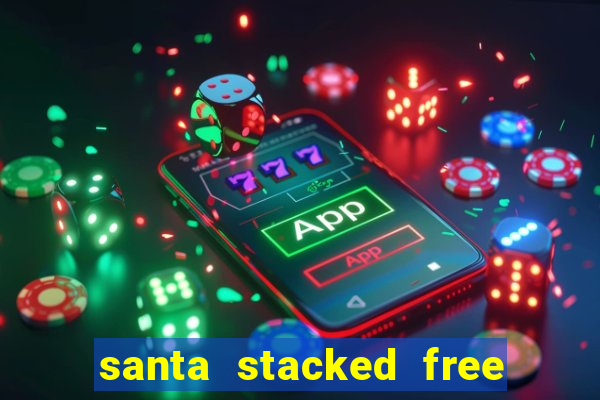 santa stacked free spins slot