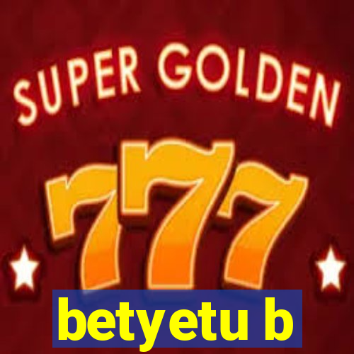 betyetu b