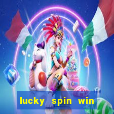 lucky spin win real money online