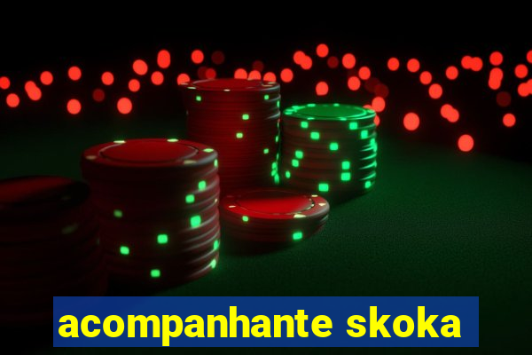 acompanhante skoka