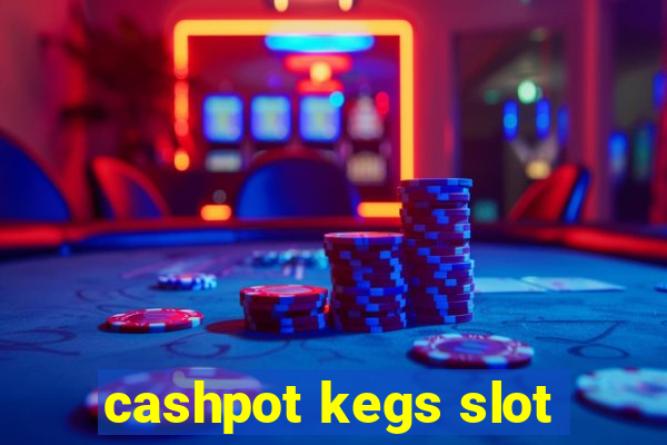 cashpot kegs slot