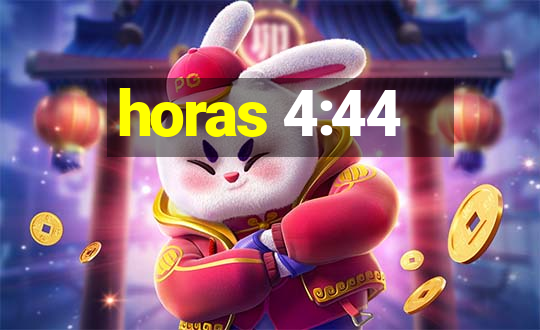 horas 4:44