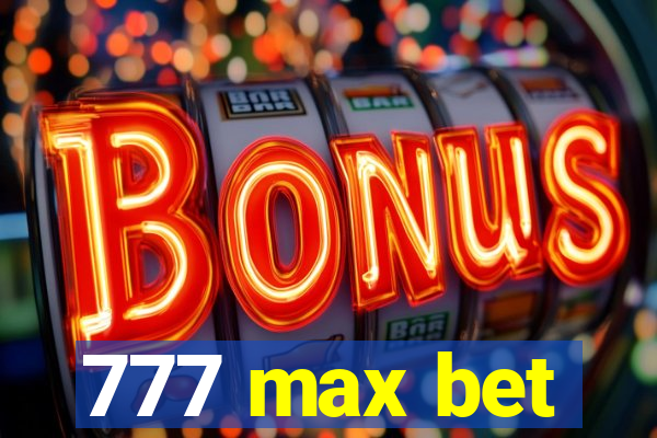 777 max bet