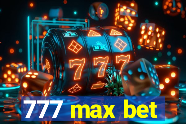 777 max bet