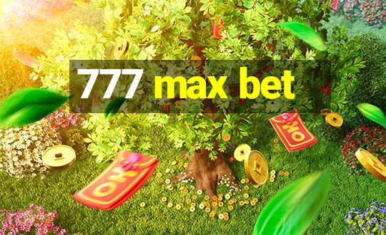 777 max bet