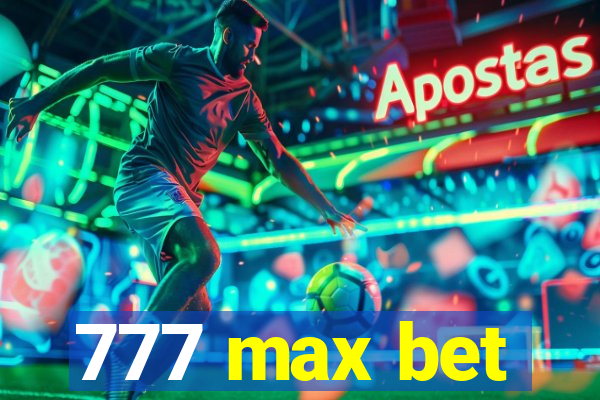 777 max bet