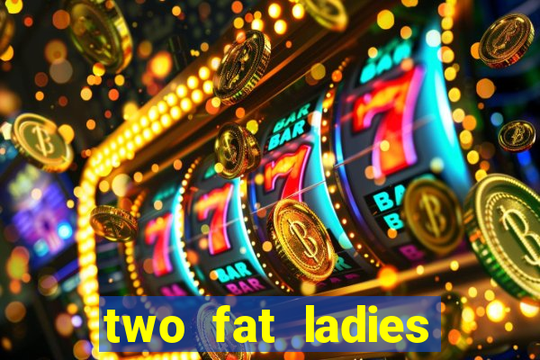 two fat ladies bingo call