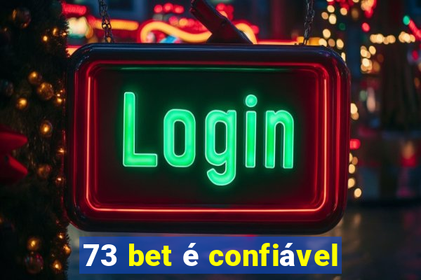 73 bet é confiável