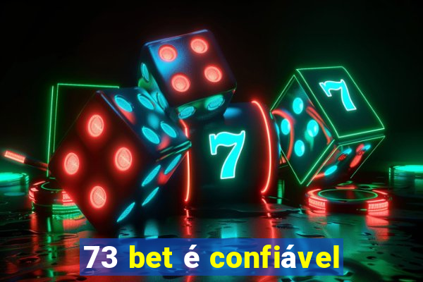 73 bet é confiável