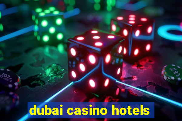 dubai casino hotels