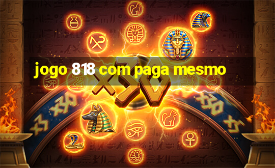 jogo 818 com paga mesmo