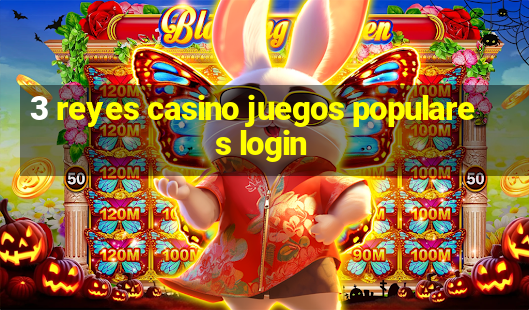 3 reyes casino juegos populares login