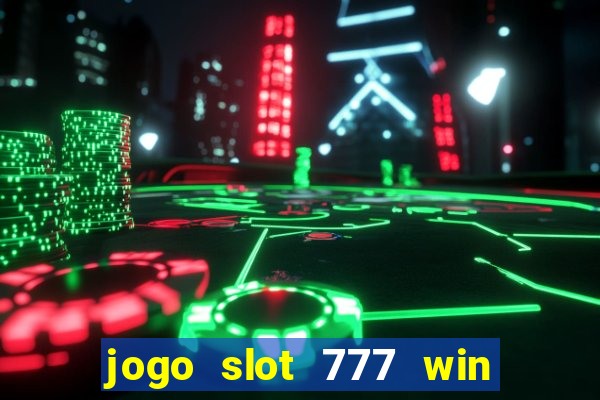 jogo slot 777 win paga mesmo