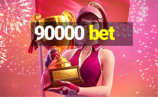 90000 bet