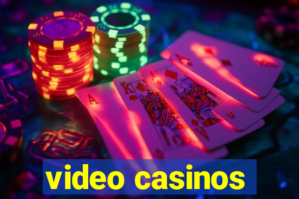 video casinos