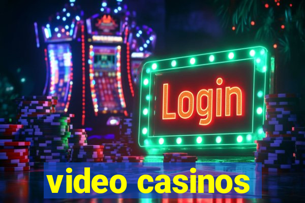 video casinos