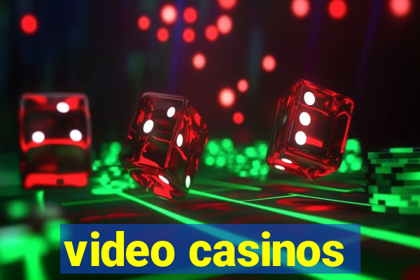 video casinos