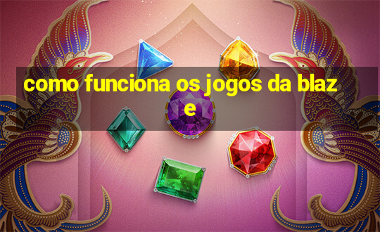 como funciona os jogos da blaze