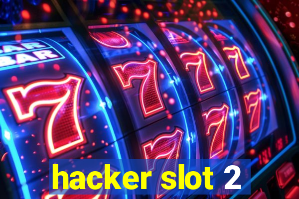 hacker slot 2