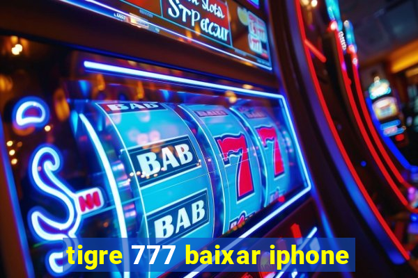 tigre 777 baixar iphone