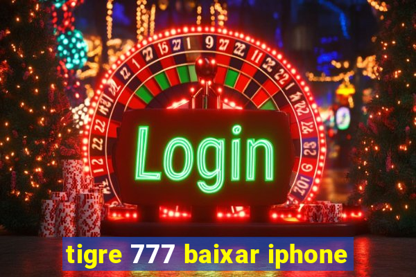 tigre 777 baixar iphone