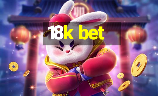 18k bet