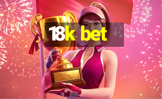 18k bet