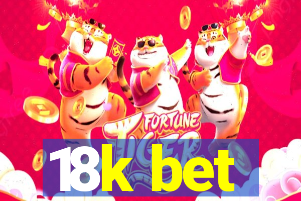 18k bet