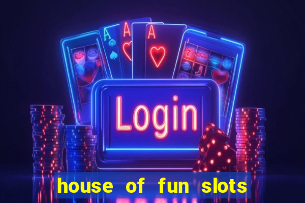 house of fun slots free coins