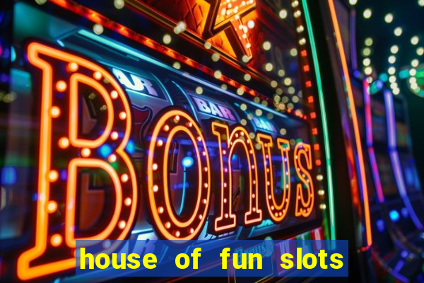 house of fun slots free coins