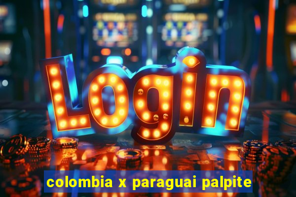 colombia x paraguai palpite