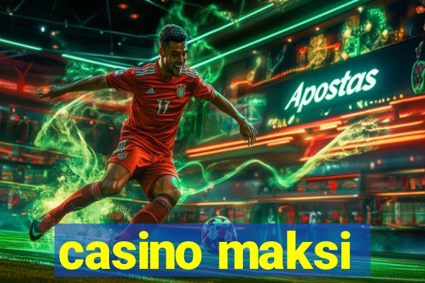 casino maksi