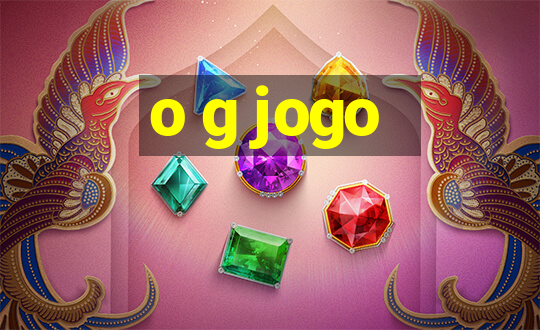 o g jogo