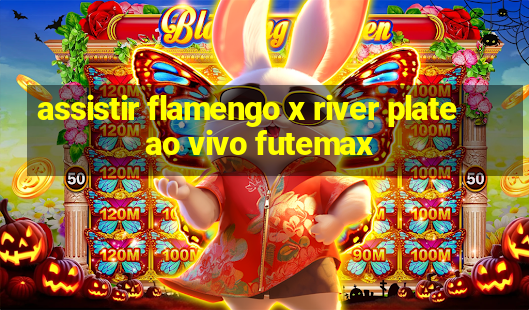 assistir flamengo x river plate ao vivo futemax