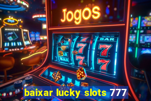 baixar lucky slots 777