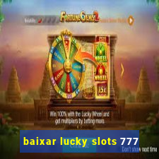 baixar lucky slots 777