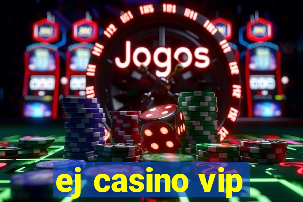 ej casino vip