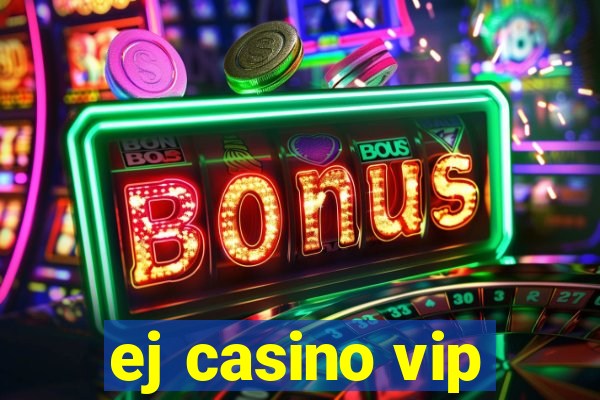 ej casino vip