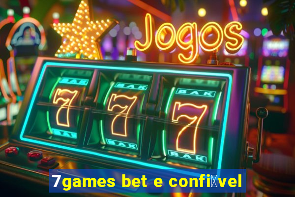 7games bet e confi谩vel