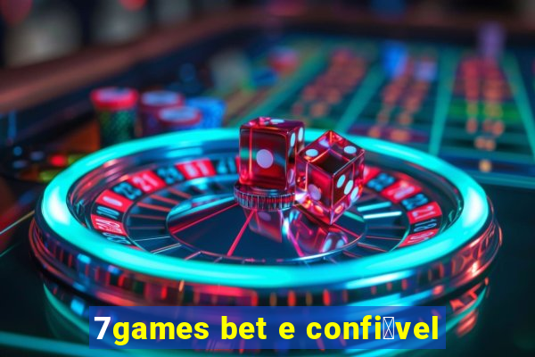 7games bet e confi谩vel