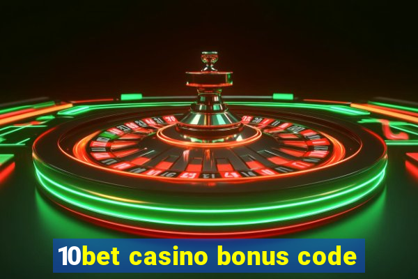 10bet casino bonus code