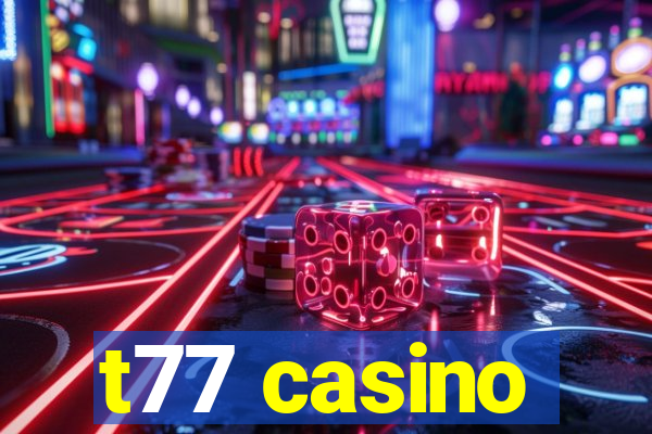 t77 casino