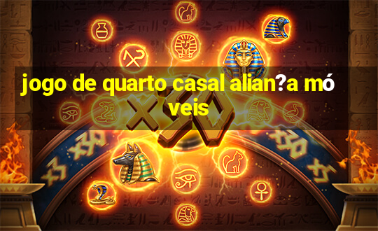 jogo de quarto casal alian?a móveis