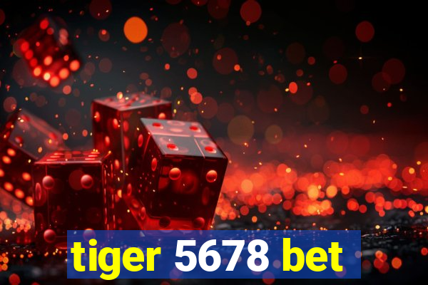 tiger 5678 bet